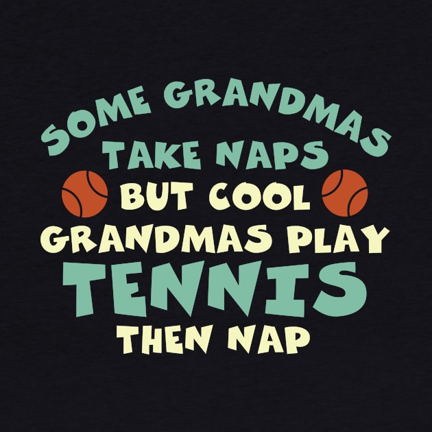 Funny Tennis Grandma Saying by whyitsme